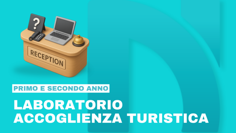 LABORATORIO DI ACCOGLIENZA TURISTICA 1° E 2° Anno